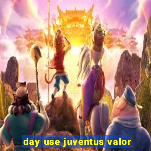 day use juventus valor